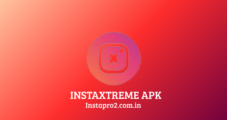 InstaXtreme APK, InstaXtreme