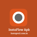 Insta Flow APK, Insta Flow, InstaFlow APK, InstaFlow